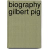 Biography Gilbert Pig door Gael Cresp