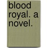 Blood Royal. A novel. door Grant Allen