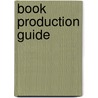 Book Production Guide door Dr Anna Faktorovich