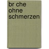 Br Che Ohne Schmerzen door Sabine Storm