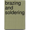 Brazing and Soldering door James F. (James Francis) Hobart