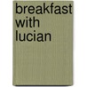 Breakfast with Lucian door Geordie Greig