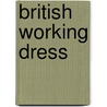 British Working Dress door Jayne Shrimpton