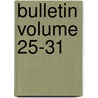 Bulletin Volume 25-31 by Iowa Engineering Experiment Station