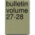 Bulletin Volume 27-28