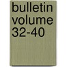 Bulletin Volume 32-40 door United States. Bureau Of Entomology