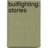 Bullfighting: Stories door Roddy Doyle