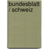 Bundesblatt / Schweiz door Schweiz