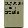 Cadogan Guide Croatia by James Stewart