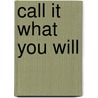 Call It What You Will door Sheldon S. Stout