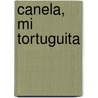 Canela, Mi Tortuguita door Elena Castro