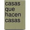 Casas Que Hacen Casas by C. Sar Luis Carli