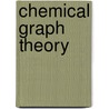 Chemical Graph Theory by Nenad Trinajstic