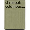 Christoph Columbus... door Wilhelm Fr Damaschka