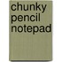 Chunky Pencil Notepad