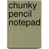 Chunky Pencil Notepad door Dj Inkers