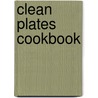 Clean Plates Cookbook door Jared Koch