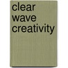 Clear Wave Creativity door Kelly Howell