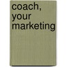 Coach, Your Marketing by Tanja Klein