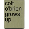 Colt O'Brien Grows Up door George Matthew Cole