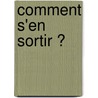 Comment s'en sortir ? by Christophe Placial