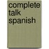 Complete Talk Spanish