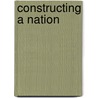 Constructing a Nation door Maibrit Kristensen