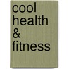 Cool Health & Fitness by Authors Various