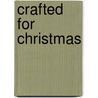 Crafted For Christmas door Carl Vandermoere