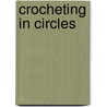 Crocheting in Circles door Leisure Arts
