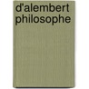 D'alembert Philosophe by Veronique Le Ru