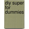 Diy Super For Dummies door Trish Power