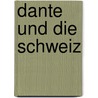 Dante Und Die Schweiz by Pochhammer Paul