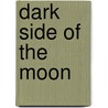 Dark Side Of The Moon door Tamara Pirschalawa