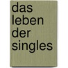 Das Leben der Singles by Susanne Schock