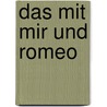 Das mit mir und Romeo door Dagmar Chidolue