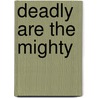 Deadly Are The Mighty door Jim Smith