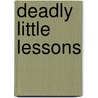 Deadly Little Lessons door Laurie Faria Stolarz