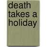Death Takes a Holiday door Maury Yeston