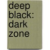 Deep Black: Dark Zone by Stephens Coonts