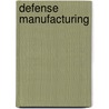 Defense Manufacturing by Preston I. Brown