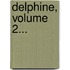 Delphine, Volume 2...
