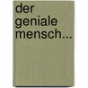 Der Geniale Mensch... by Hermann Turck