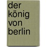 Der König von Berlin door Horst Evers