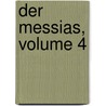 Der Messias, Volume 4 door Friedrich Gottlieb Klopstock