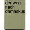 Der Weg nach Damaskus door Jeanette Oke