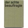 Der achte Beauftragte door Renato Baretic