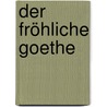 Der fröhliche Goethe by Bode