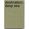 Destination: Deep Sea door Jonathan Grupper