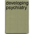 Developing Psychiatry